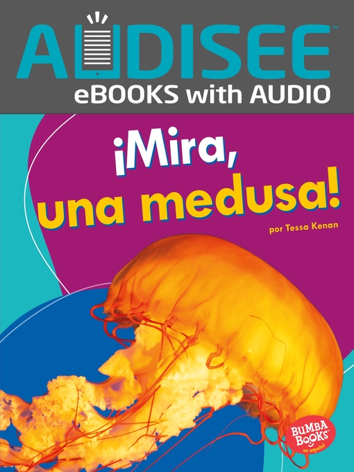 Title details for ¡Mira, una medusa! (Look, a Jellyfish!) by Tessa Kenan - Available